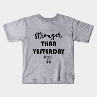 Stronger than yesterday motivational sport quote Kids T-Shirt